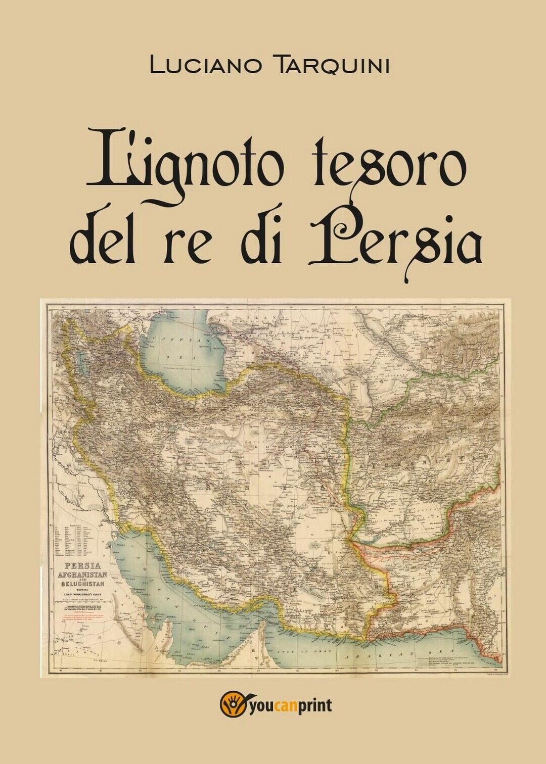 L'ignoto tesoro del re di Persia  di Luciano Tarquini,  2016,  Youcanprint