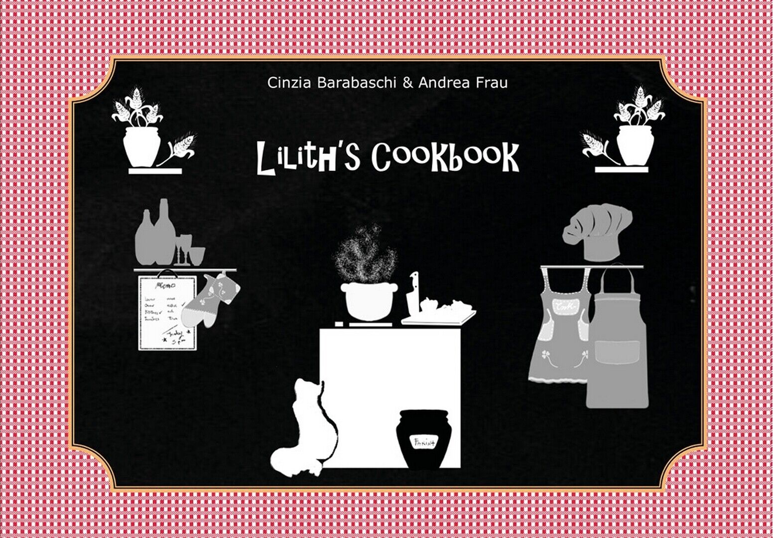 Lilith?s Cookbook  di Cinzia Barabaschi, Andrea Frau,  2021,  Youcanprint