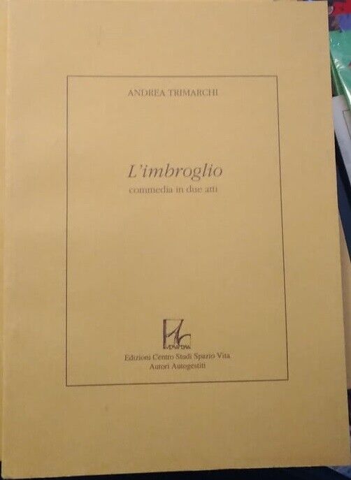 L'imbroglio. Commedia in due atti - Andrea Trimarchi,  1995,  Edizioni Centro...