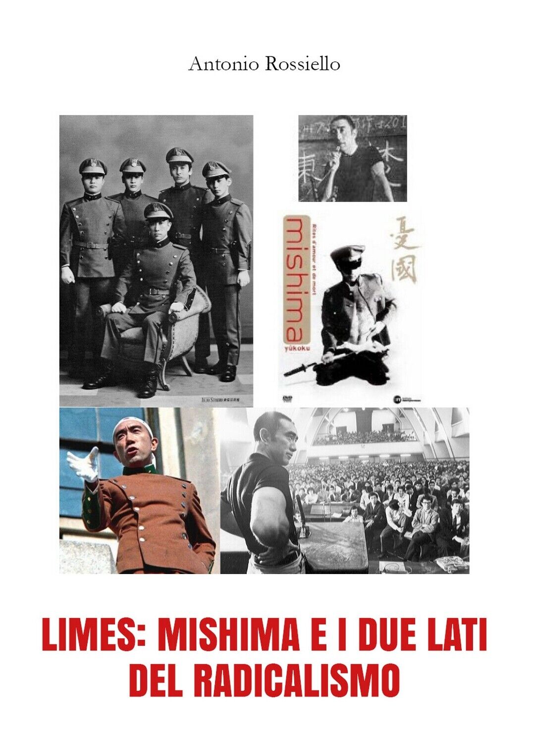 Limes: Mishima e i due lati del radicalismo  di Antonio Rossiello,  2018,  Youc.