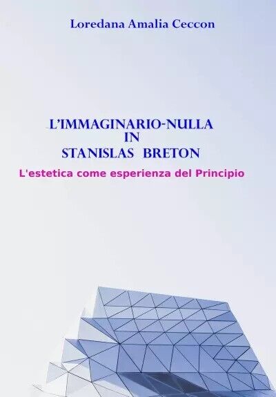 L'immaginario-nulla in Stanislas Breton. L'Estetica come esperienza del Principi
