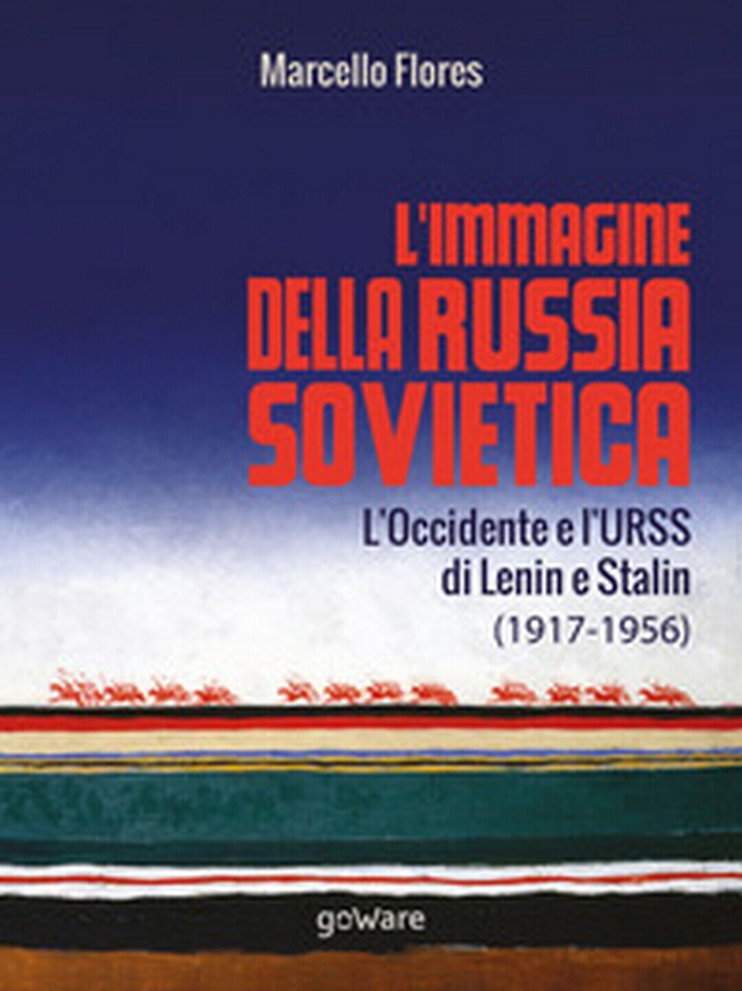 L'immagine della Russia sovietica. L'Occidente e L'URSS di Lenin e Stalin 