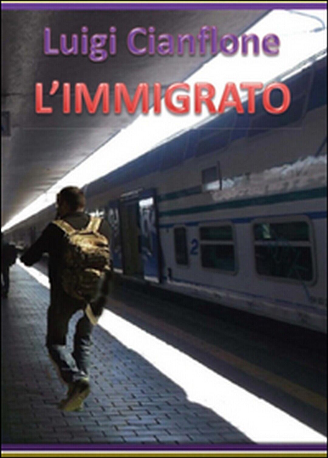 L'immigrato  di Luigi Cianflone,  2015,  Youcanprint
