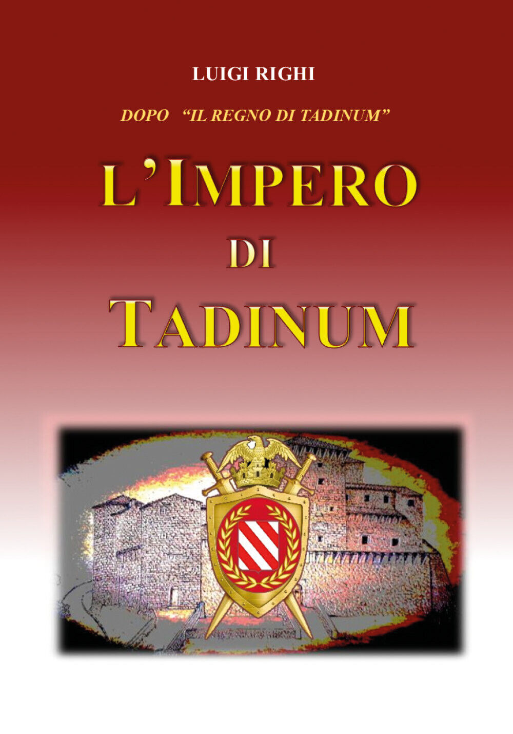 L'impero di Tadinum di Luigi Righi,  2021,  Youcanprint