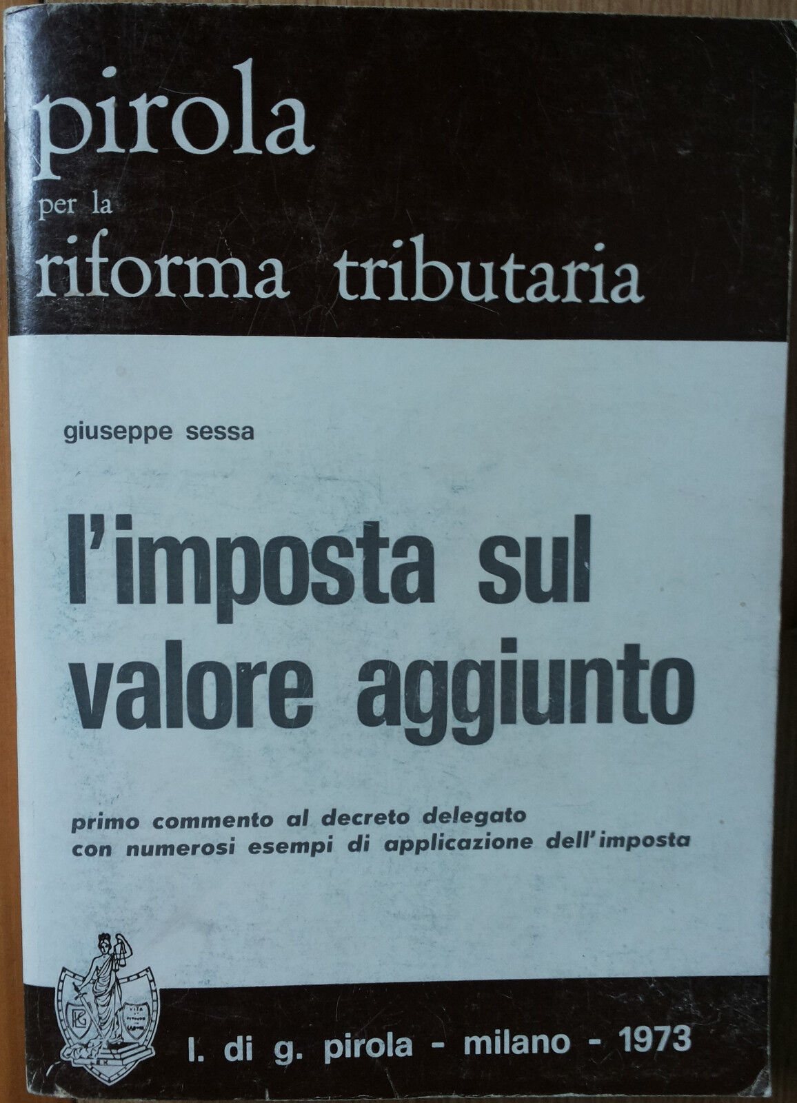 L'imposta sul valore aggiunto - Sessa - l. di g. pirola,1973 - R