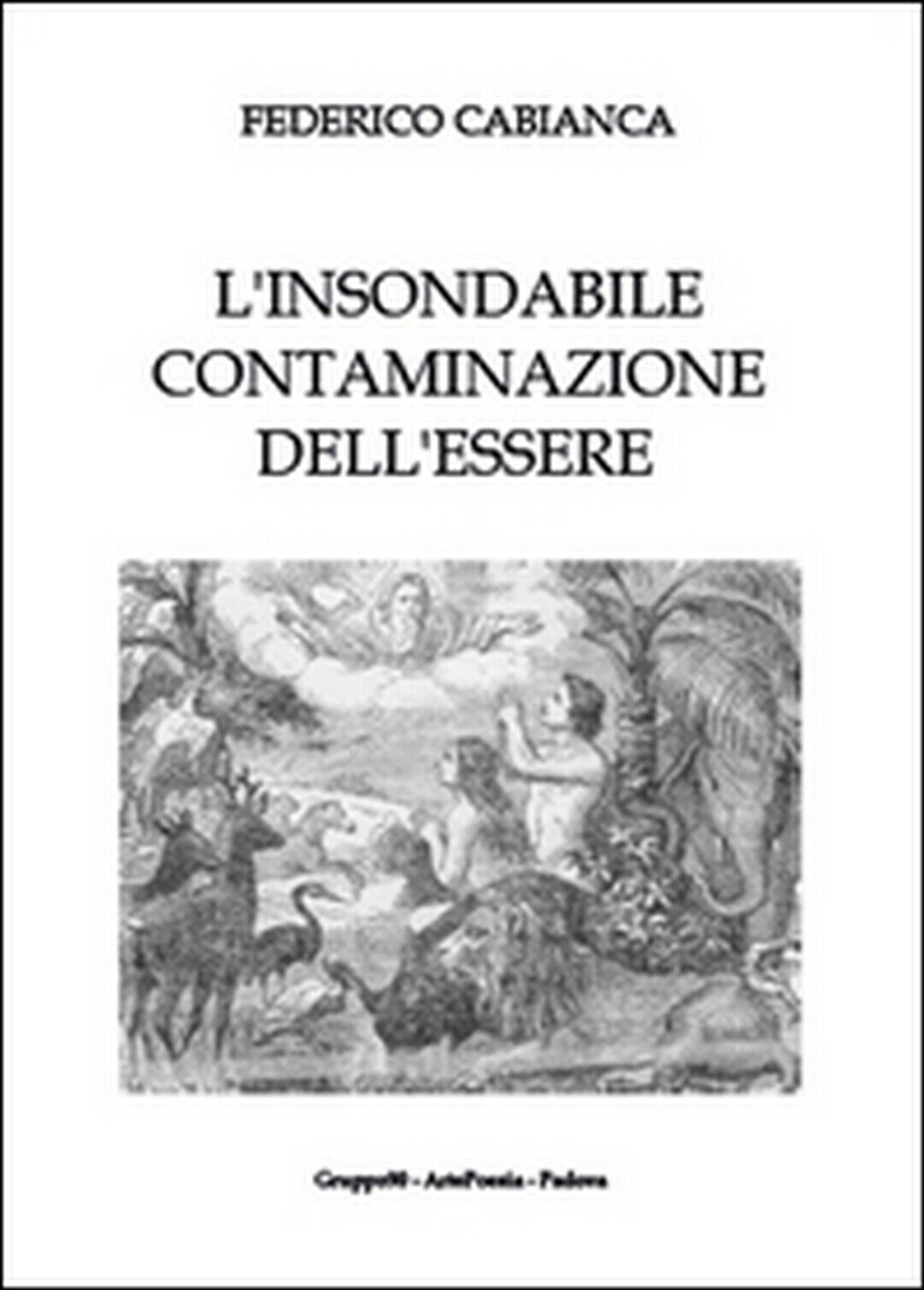 L'insondabile contaminazione delL'essere, Federico Cabianca,  2015,  Youcanprint