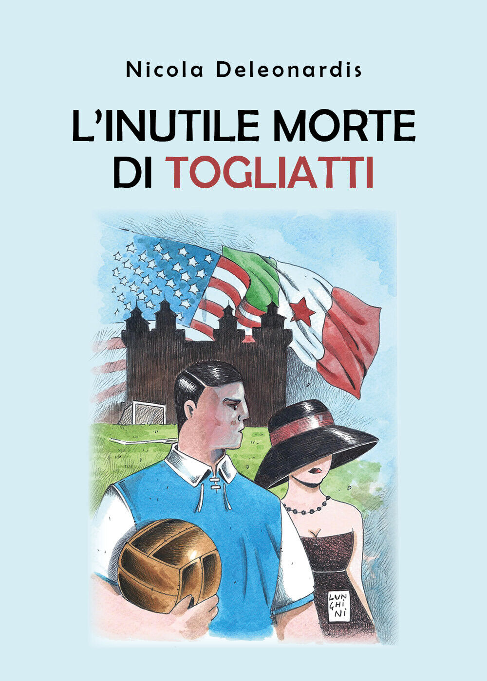 L'inutile morte di Togliatti - Nicola Deleonardis,  2019,  Youcanprint