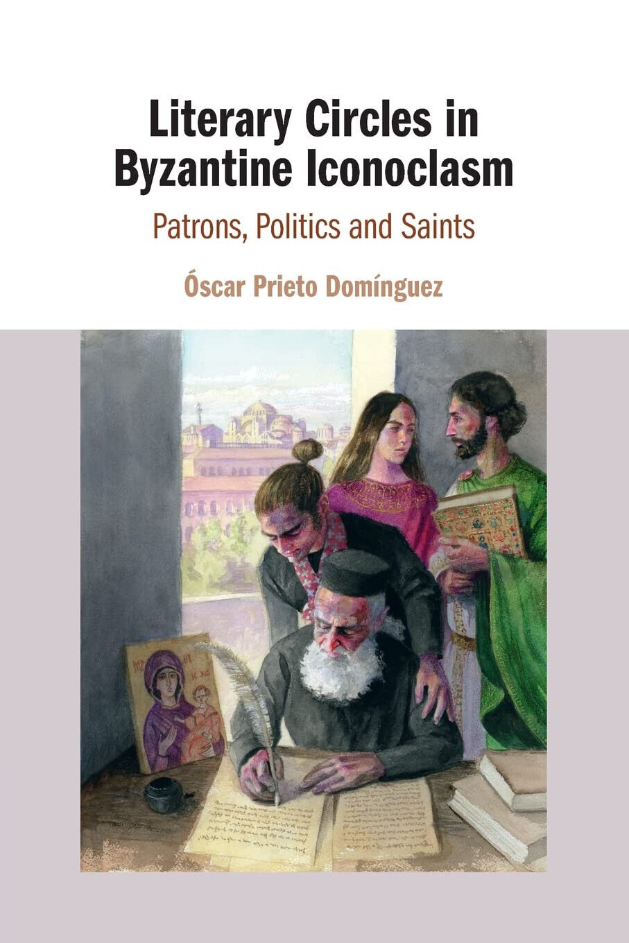 Literary Circles In Byzantine Iconoclasm - Oscar Prieto Dominguez - 2021