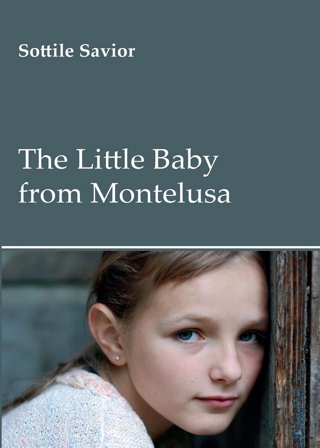Little baby from Montelusa  di Sottile Savior,  2016,  Youcanprint