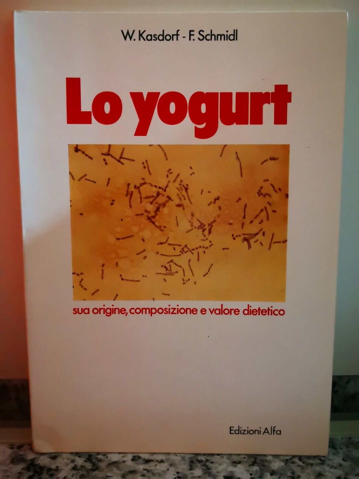 Lo Yogurt .. Sua origine , composizione e valore dietetico  di Kasdorf,  1978,-F
