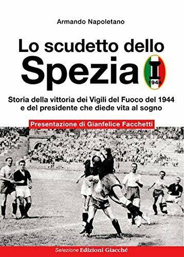 Lo scudetto dello Spezia - Armando Napoletano - Giacch? Edizioni, 2020