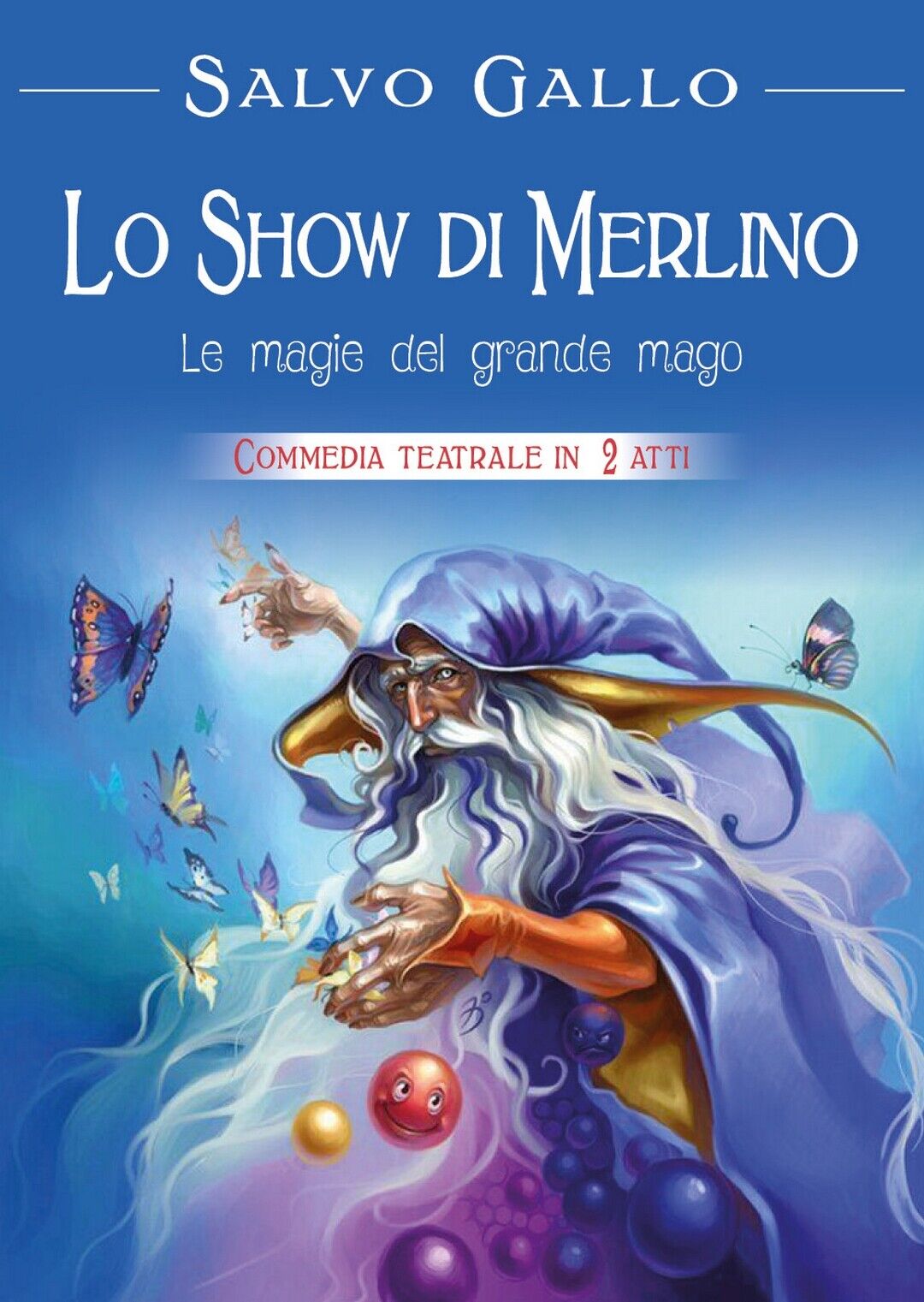 Lo show di Merlino: le magie del grande Mago, Salvo Gallo,  2018,  Youcanprint