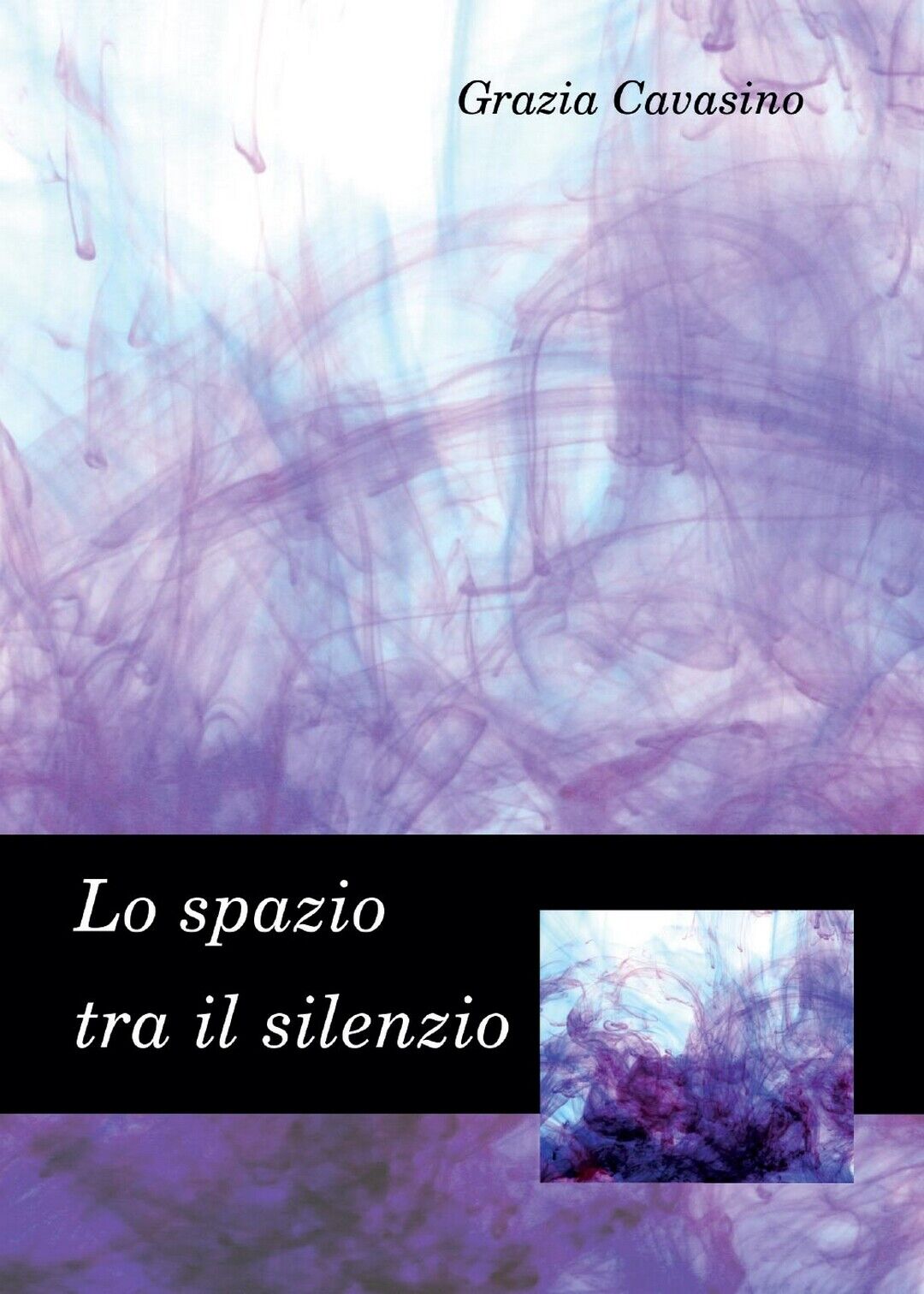 Lo spazio tra il silenzio  di Grazia Cavasino,  2015,  Youcanprint