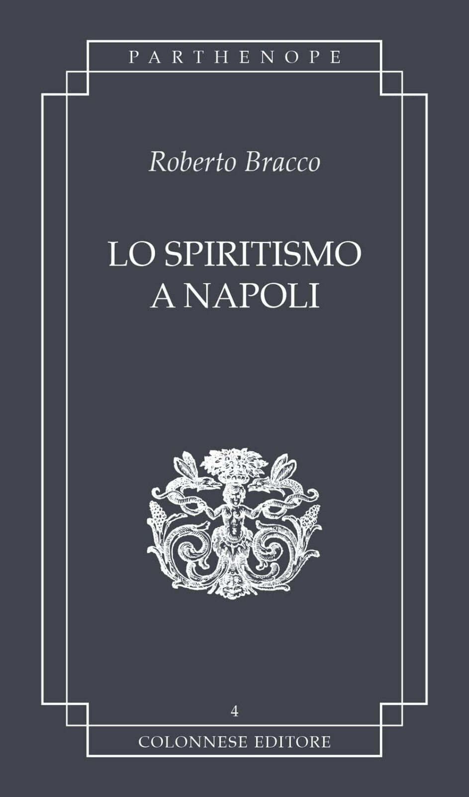 Lo spiritismo a Napoli - Roberto Bracco - Colonnese, 2022