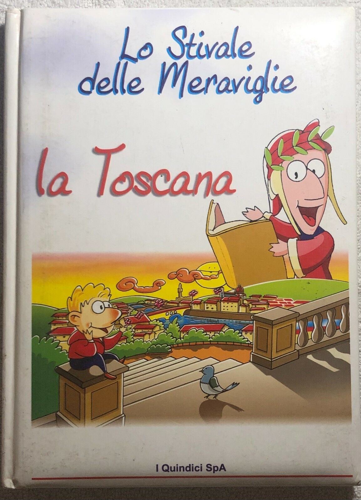 Lo stivale delle meraviglie - La Toscana di Aa.vv.,  2001,  I Quindici Spa