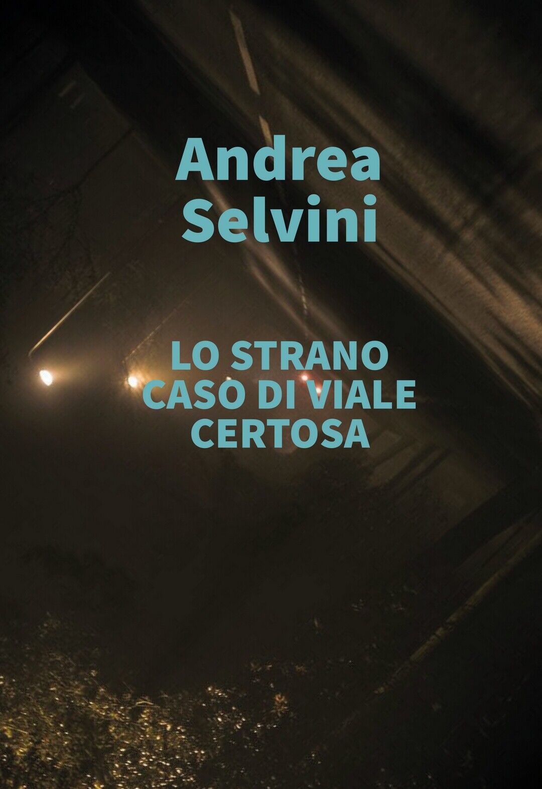 Lo strano caso di viale Certosa  di Andrea Selvini,  2020,  Youcanprint