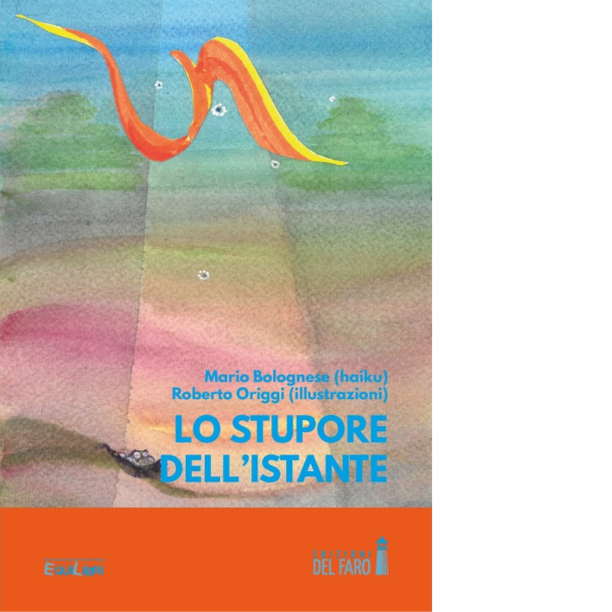 Lo stupore dell'istante di Mario Bolognese -Edizioni del Faro, 2022 