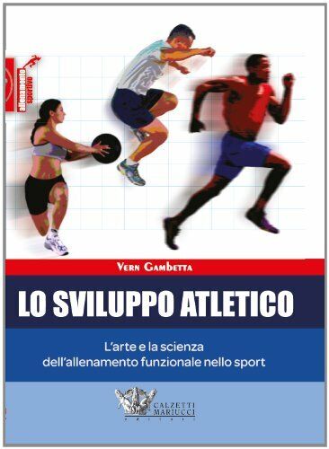 Lo sviluppo atletico - Vern Gambetta - Calzetti Mariucci, 2013
