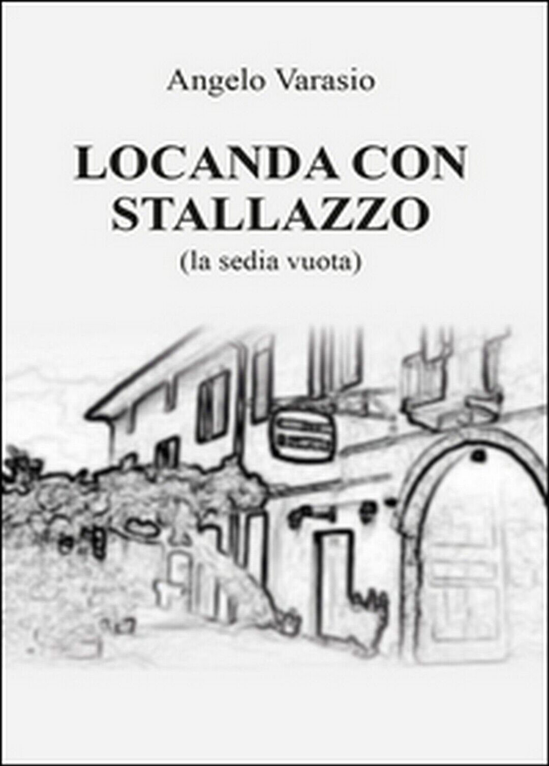 Locanda con stallazzo  di Angelo Varasio,  2015,  Youcanprint