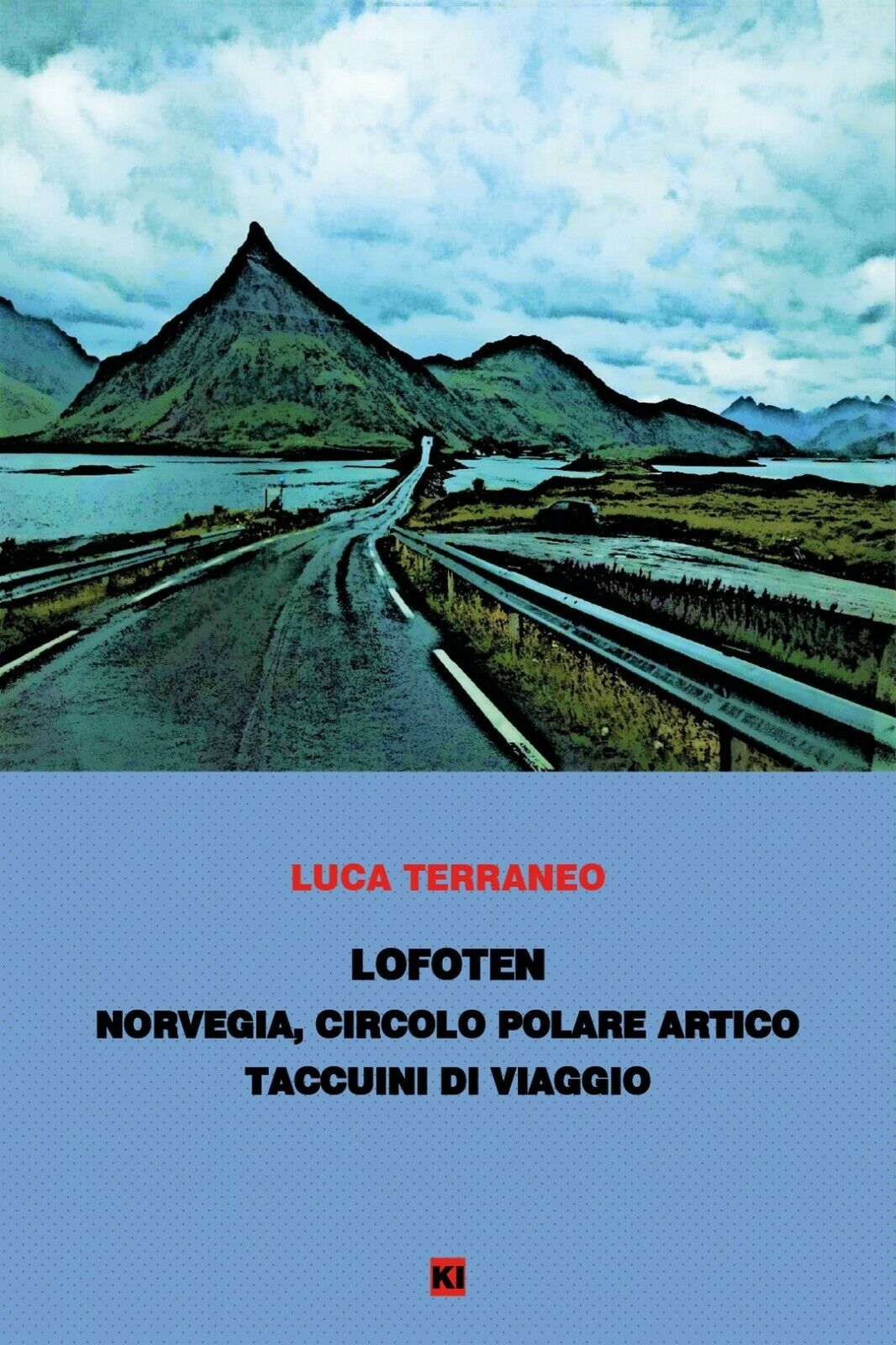 Lofoten - taccuini di viaggio  di Luca Terraneo,  2020,  Youcanprint