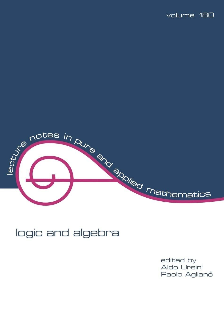 Logic and Algebra - Aldo Ursini -  CRC Press, 1996