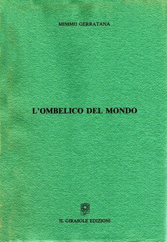 L'ombelico del mondo di Mimmo Gerratana,  1992,  Il Girasole Edizioni