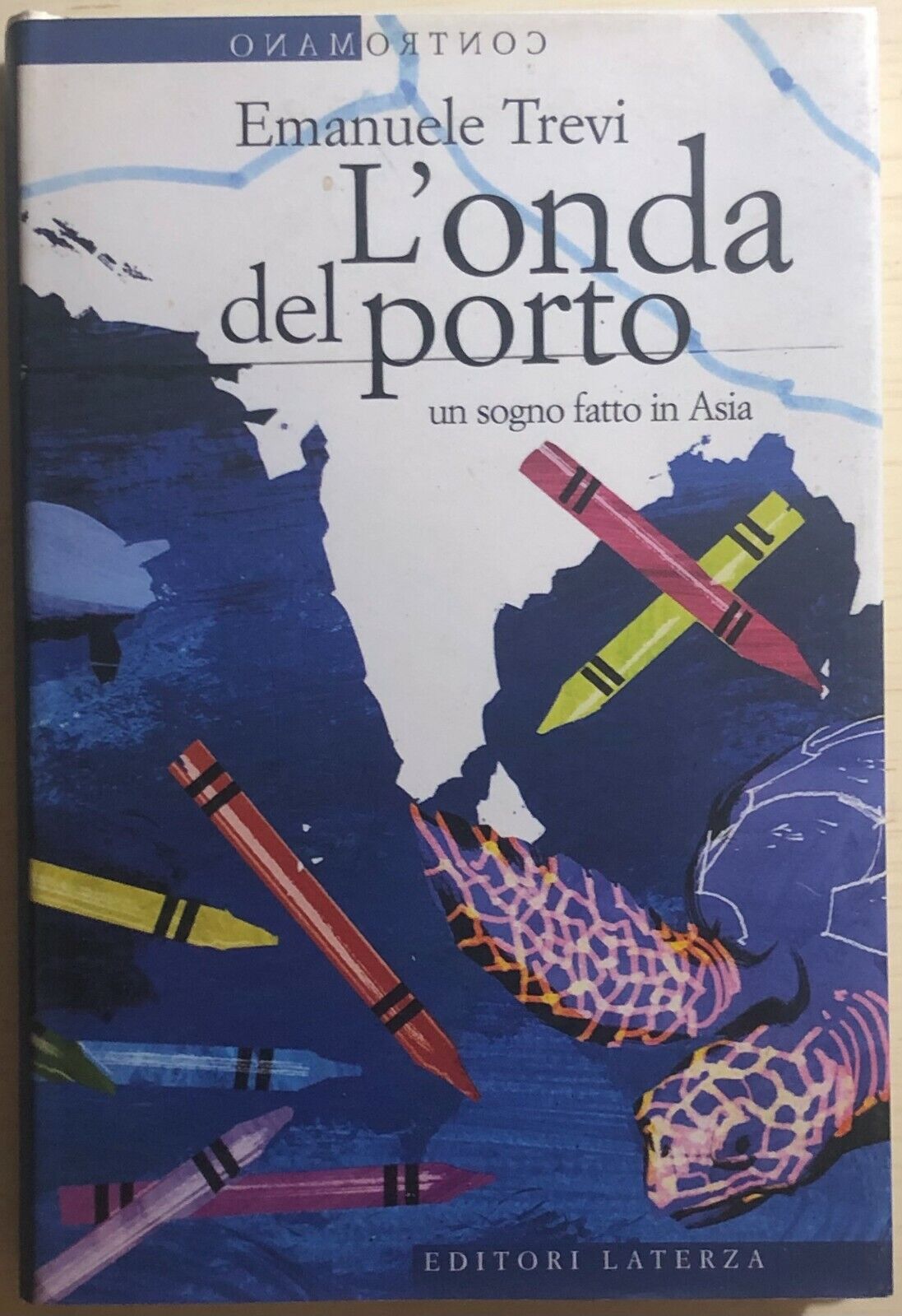 L'onda del porto, un sogno fatto in Asia di Emanuele Trevi, 2005, Editori Laterz
