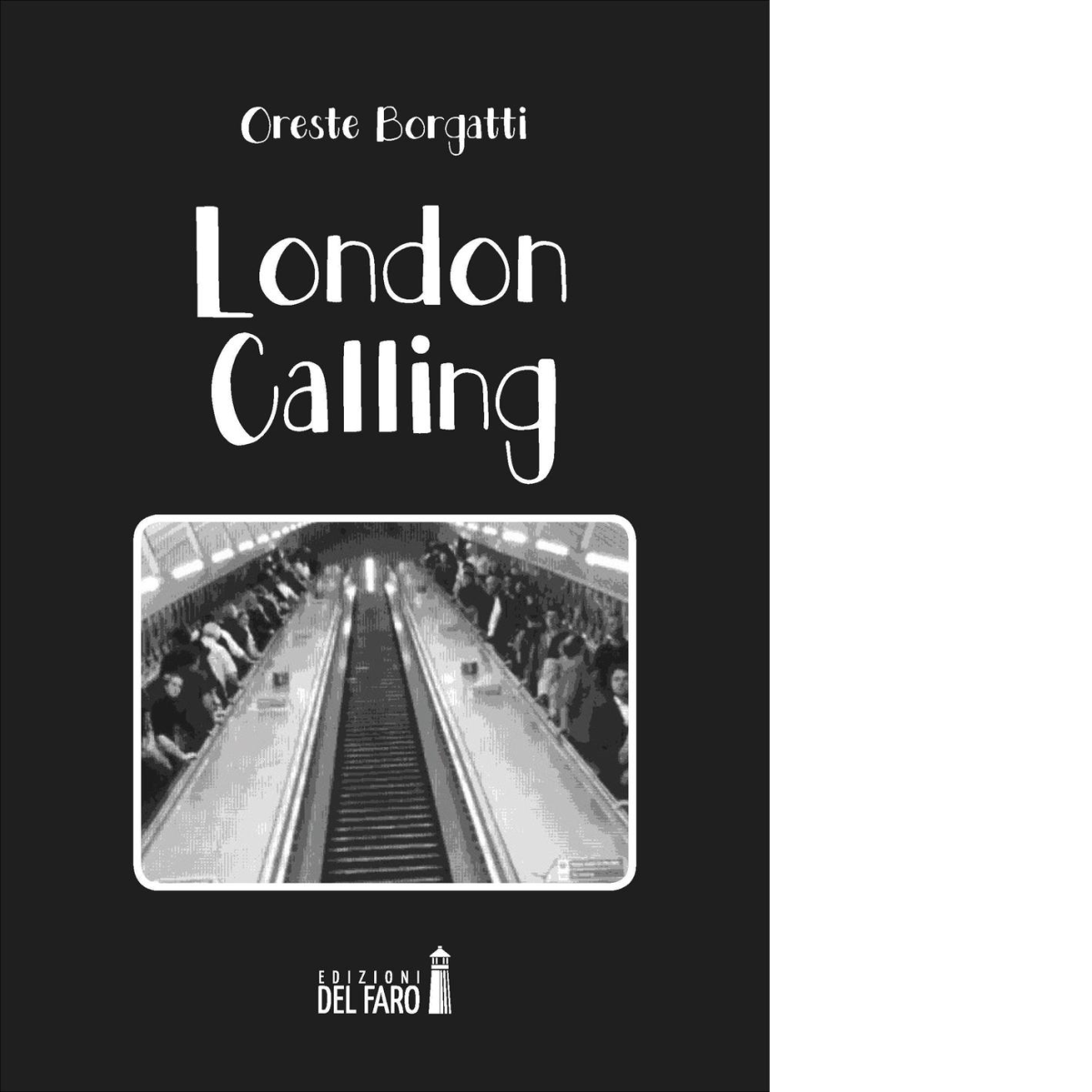 London calling di Borgatti Oreste - Edizioni Del Faro, 2016