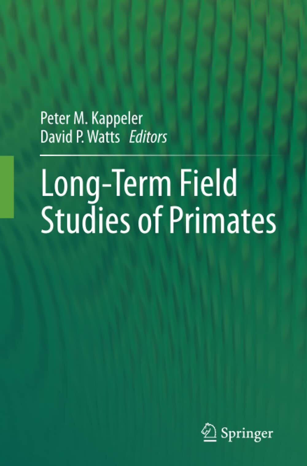 Long-Term Field Studies of Primates - Peter M. Kappeler - Springer, 2014