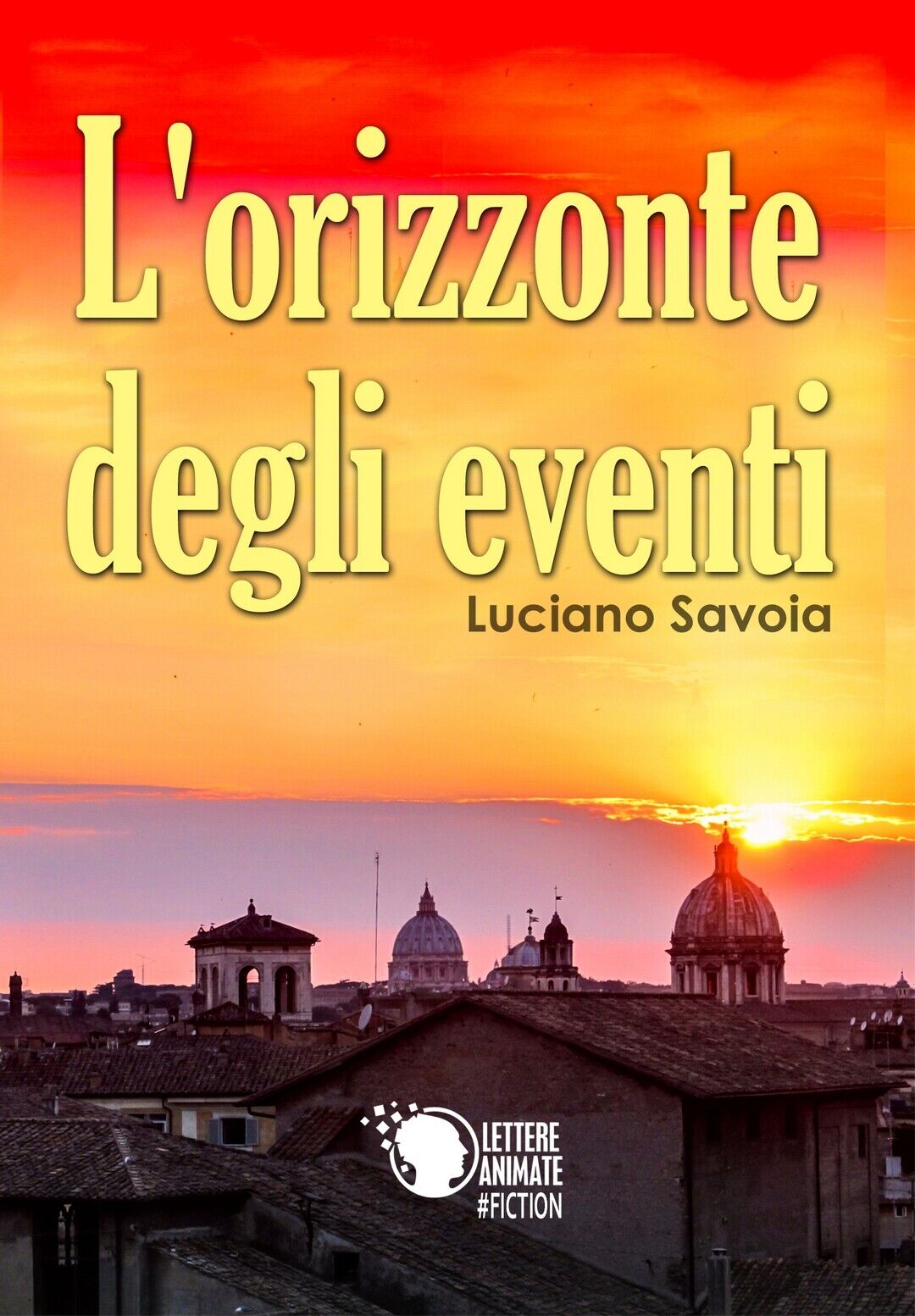 L'orizzonte degli eventi  di Luciano Savoia,  2020,  Lettere Animate Editore