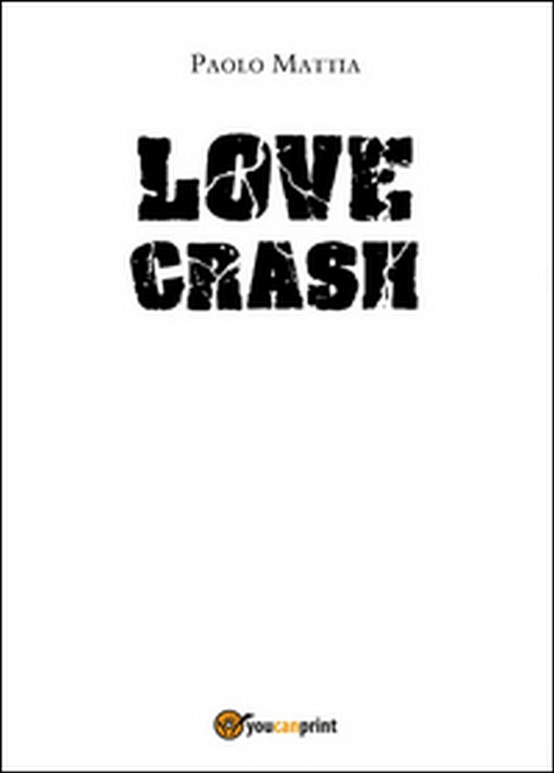 Love crash  di Paolo Mattia,  2016,  Youcanprint