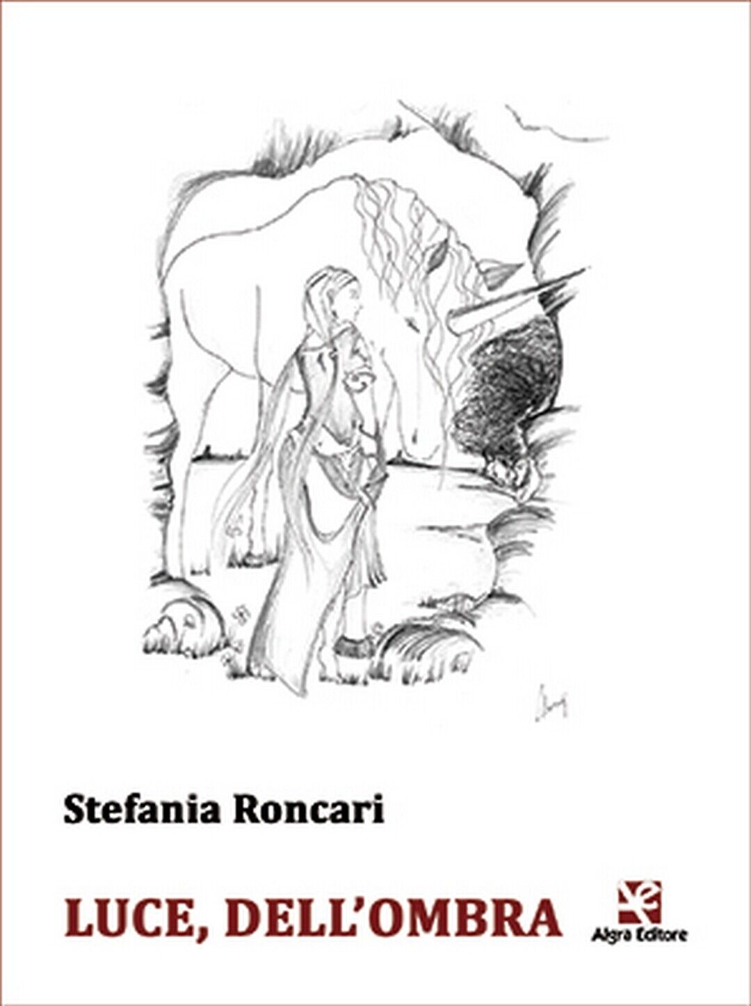 Luce, delL'ombra  di Stefania Roncari,  Algra Editore