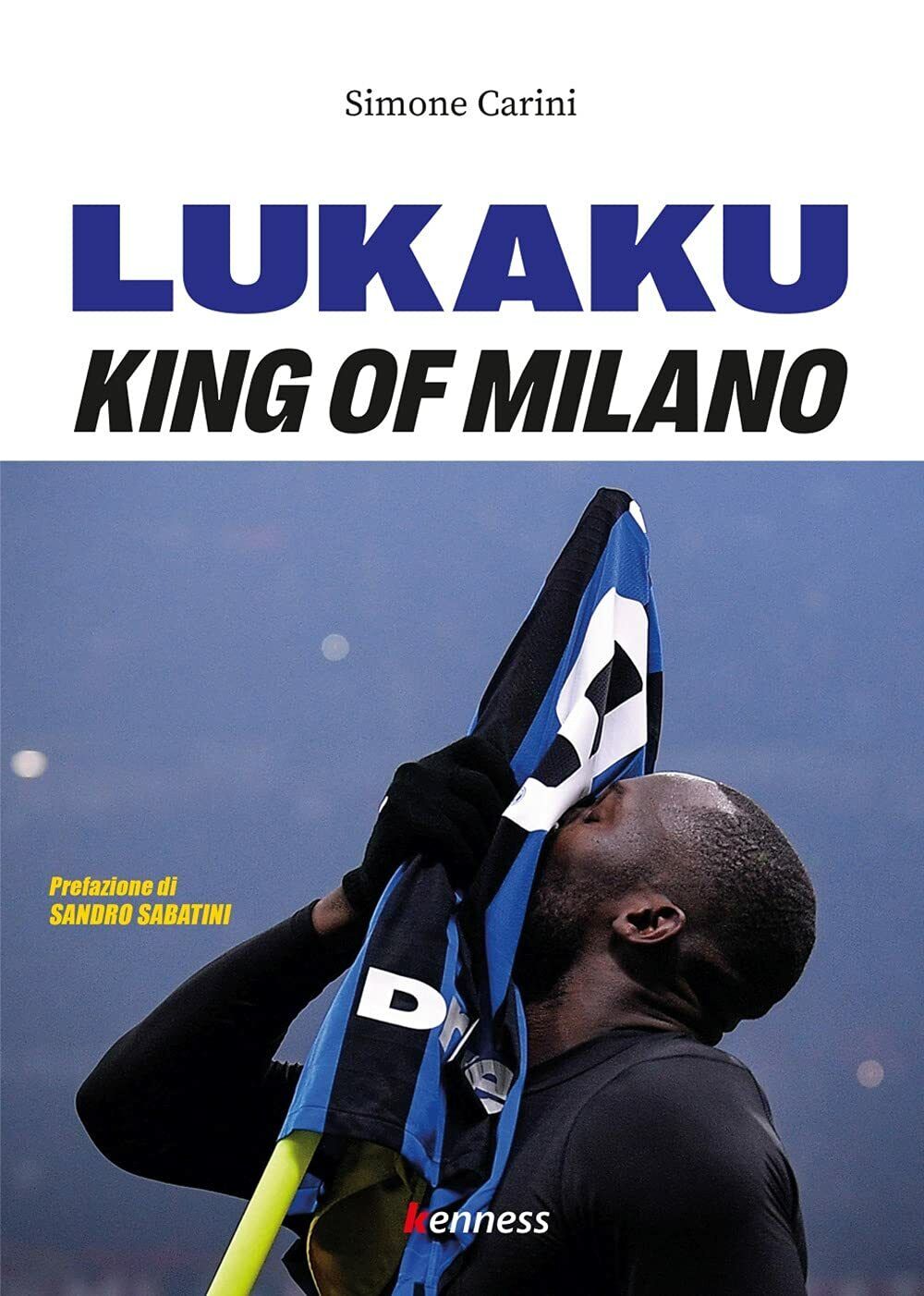 Lukaku. King of Milano - Simone Carini - Kenness, 2021 