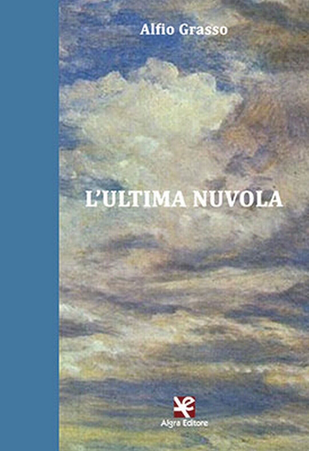 L'ultima nuvola  di Alfio Grasso,  Algra Editore