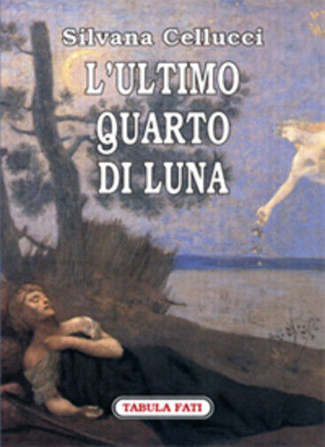 L'ultimo quarto di luna di Silvana Cellucci,  2008,  Tabula Fati
