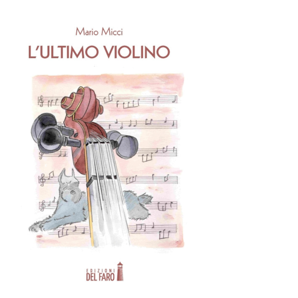 L'ultimo violino di Micci Mario - Edizioni Del Faro, 2019