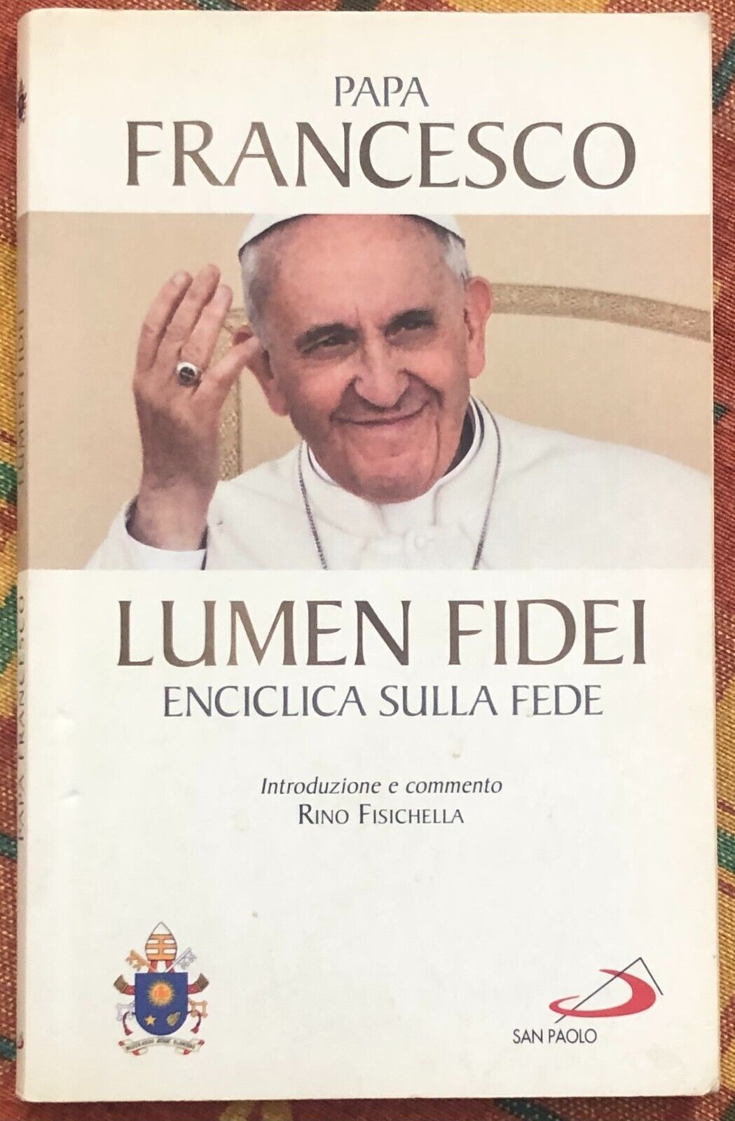 Lumen fidei. Enciclica sulla fede  di Papa Franciscus, Rino Fisichella Francesco