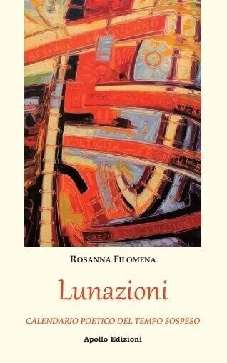 Lunazioni. Calendario poetico del tempo sospeso di Rosanna Filomena, 2021, Ap