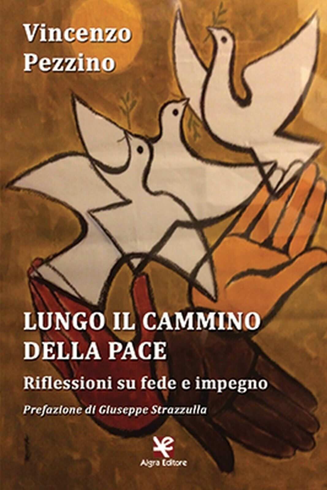 Lungo il cammino della pace  di Vincenzo Pezzino,  Algra Editore