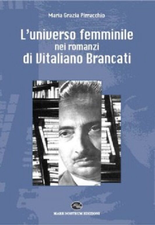 L'universo femminile nei romanzi di Vitaliano Brancati - Maria Grazia Pirracchio