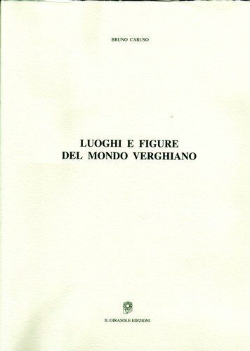 Luoghi e figure del mondo verghiano di Bruno Caruso,  2006,  Il Girasole Edizion