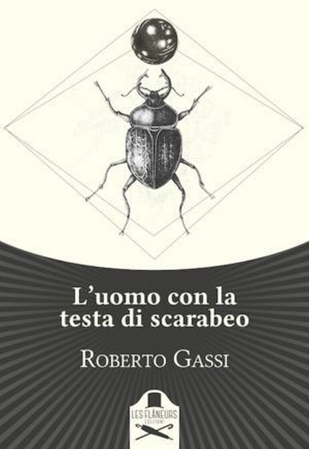 L'uomo con la testa di scarabeo  di Roberto Gassi ,  Flaneurs