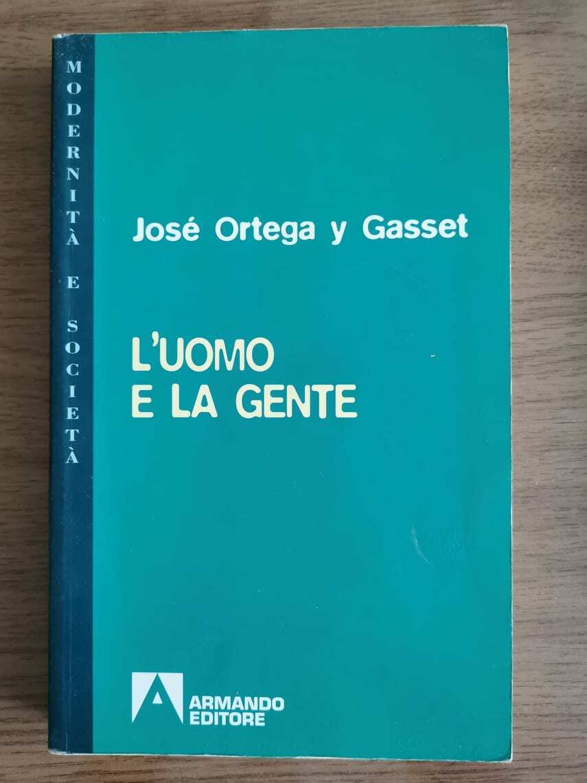 L'uomo e la gente - J.Ortega y Gasset - Armando editore - 2001 - AR