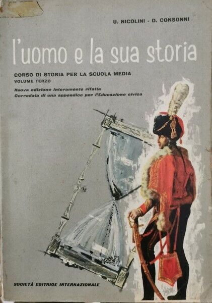 L'uomo e la sua storia VOL III  di Nicolini, Consonni,  1962 - ER
