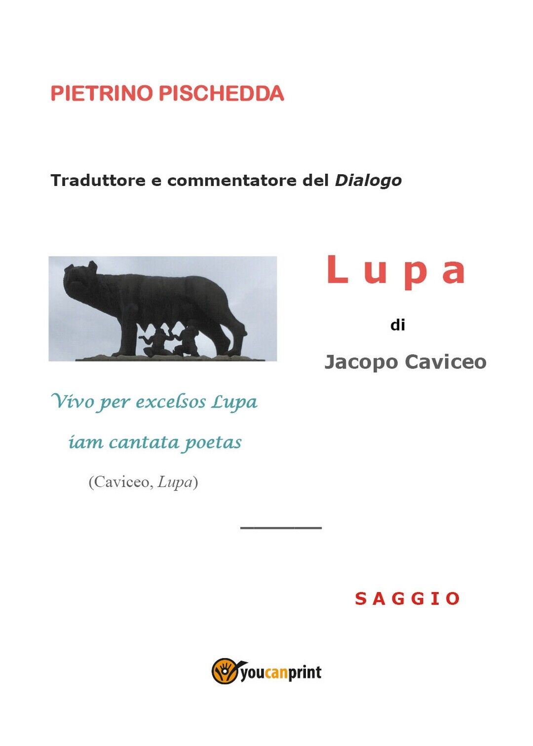 Lupa di Jacopo Caviceo - Saggio  di Pietrino Pischedda,  2018,  Youcanprint