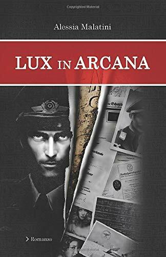 Lux in arcana di Alessia Malatini,  2020,  Indipendently Published