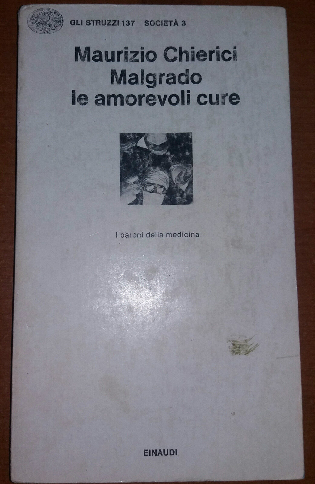 MALGRADO LE AMOREVOLI CURE - MAURIZIO CHIERICI - EINAUDI - 1977 - M