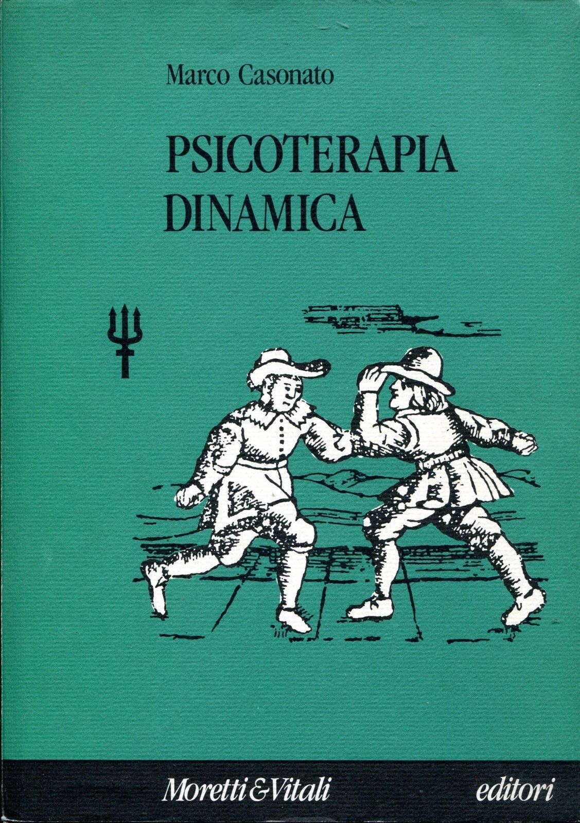 MARCO CASONATO - PSICOTERAPIA DINAMICA - MORETTI & VITALI, 1991 