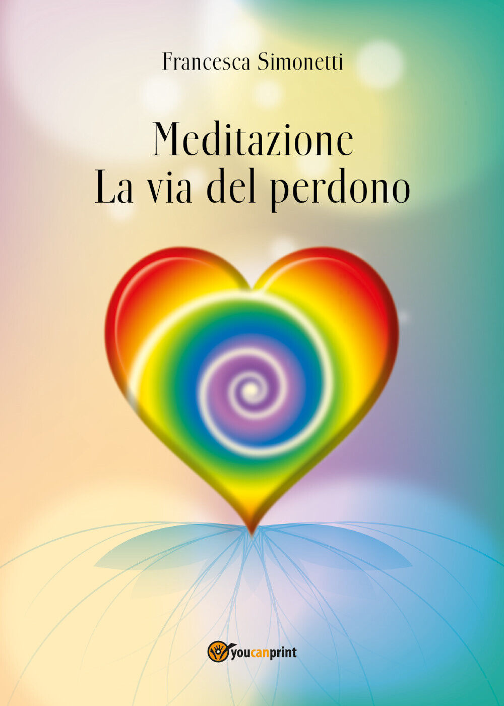MEDITAZIONE - La Via del Perdono, Francesca Simonetti,  2018,  Youcanprint