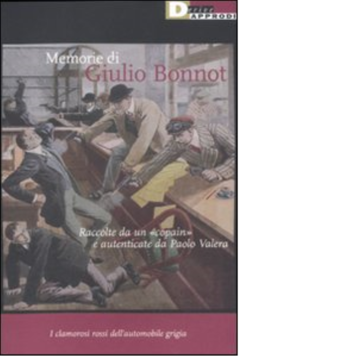 MEMORIE DI GIULIO BONNOT - AAVV. - DeriveApprodi editore, 2011